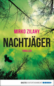 Title: Nachtjäger: Thriller, Author: Mirko Zilahy