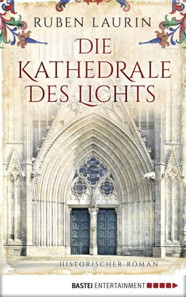 Die Kathedrale des Lichts: Historischer Roman