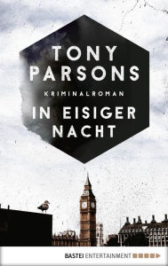 Title: In eisiger Nacht: Detective Max Wolfes vierter Fall. Kriminalroman, Author: Tony Parsons