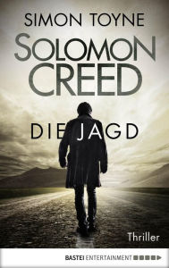 Title: Solomon Creed - Die Jagd: Thriller, Author: Simon Toyne