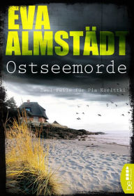 Title: Ostseemorde: Zwei Fälle für Pia Korittki in einem Band, Author: Eva Almstädt