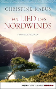 Title: Das Lied des Nordwinds: Norwegenroman, Author: Christine Kabus