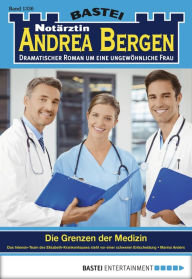 Title: Notärztin Andrea Bergen - Folge 1330: Die Grenzen der Medizin, Author: Marina Anders