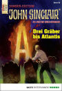 John Sinclair Sonder-Edition 55: Drei Gräber bis Atlantis