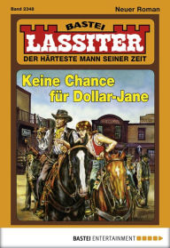 Title: Lassiter - Folge 2348: Keine Chance für Dollar-Jane, Author: Jack Slade