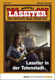 Title: Lassiter 2349: Lassiter in der Totenstadt, Author: Jack Slade