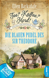 Title: Tee? Kaffee? Mord! - Die blauen Pudel des Sir Theodore, Author: Erika Flowers