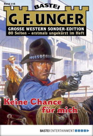 Title: G. F. Unger Sonder-Edition 118: Keine Chance für mich, Author: G. F. Unger