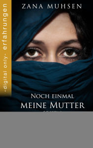 Title: Noch einmal meine Mutter sehen: Vom eigenen Vater in die Sklaverei verkauft, Author: Zana Muhsen