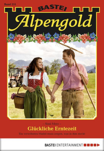 Alpengold 251: Glückliche Erntezeit