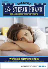 Title: Dr. Stefan Frank 2407: Wenn alle Hoffnung endet, Author: Stefan Frank