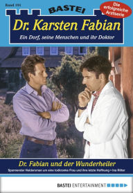 Title: Dr. Karsten Fabian - Folge 191: Dr. Fabian und der Wunderheiler, Author: Ina Ritter