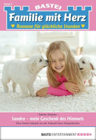 Title: Familie mit Herz - Folge 03: Sandra - mein Geschenk des Himmels, Author: Sabine Stephan