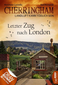 Title: Cherringham - Letzter Zug nach London: Landluft kann tödlich sein, Author: Matthew Costello