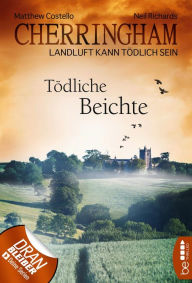 Title: Cherringham - Tödliche Beichte: Landluft kann tödlich sein, Author: Neil Richards