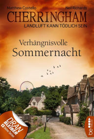 Title: Cherringham - Verhängnisvolle Sommernacht: Landluft kann tödlich sein, Author: Neil Richards