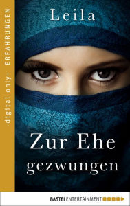 Title: Zur Ehe gezwungen, Author: Leila