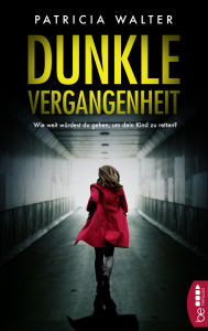 Title: Dunkle Vergangenheit, Author: Patricia Walter