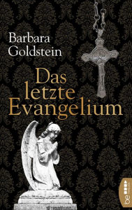 Title: Das letzte Evangelium: Historischer Krimi, Author: Barbara Goldstein