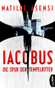 Title: Iacobus: Die Spur der Tempelritter, Author: Matilde Asensi