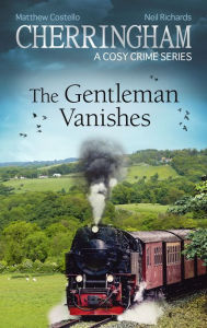 Title: Cherringham - The Gentleman Vanishes: A Cosy Crime Series, Author: Matthew Costello