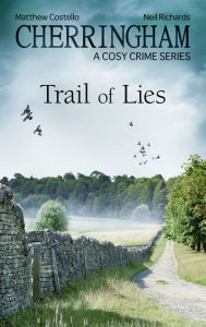 Title: Cherringham - Trail of Lies: A Cosy Crime Series, Author: Matthew Costello