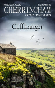 Title: Cherringham - Cliffhanger: A Cosy Crime Series, Author: Matthew Costello
