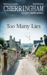 Title: Cherringham - Too Many Lies: A Cosy Crime Series, Author: Matthew Costello