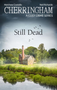 Title: Cherringham - Still Dead: A Cosy Crime Series, Author: Matthew Costello