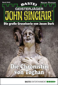 Title: John Sinclair 2042: Die Chronistin von Toghan, Author: Eric Wolfe