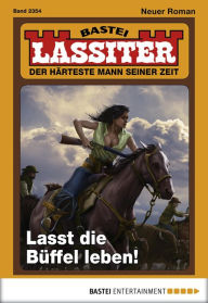 Title: Lassiter - Folge 2354: Lasst die Büffel leben!, Author: Jack Slade