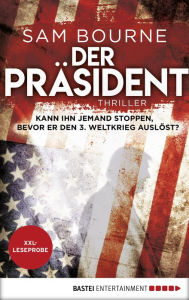 Title: XXL-Leseprobe: Der Präsident: Thriller, Author: Sam Bourne