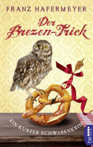 Title: Der Brezen-Trick: Ein Schwaben-Kurz-Krimi, Author: Franz Hafermeyer