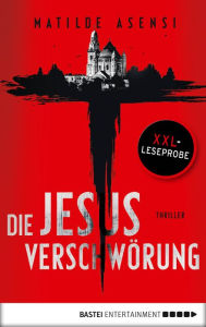 Title: XXL-Leseprobe: Die Jesus-Verschwörung: Thriller, Author: Matilde Asensi