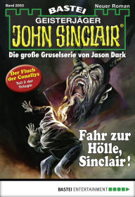 Title: John Sinclair - Folge 2053: Fahr zur Hölle, Sinclair!, Author: Ian Rolf Hill