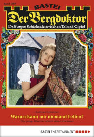 Title: Der Bergdoktor 1887: Warum kann mir niemand helfen?, Author: Andreas Kufsteiner
