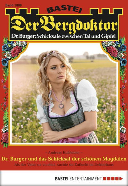 Der Bergdoktor 1888: Dr. Burger und das Schicksal der schönen Magdalen