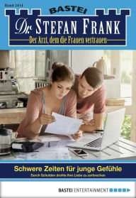 Title: Dr. Stefan Frank 2414: Schwere Zeiten für junge Gefühle, Author: Stefan Frank