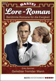 Title: Lore-Roman 12: Geliebter fremder Mann, Author: Erika Sommer