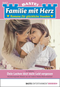 Title: Familie mit Herz 8: Dein Lachen lässt mein Leid vergessen, Author: Isi Halberg