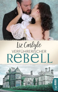 Title: Verführerischer Rebell, Author: Liz Carlyle