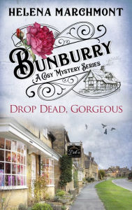 Title: Drop Dead, Gorgeous (Bunburry Cosy Mystery Series, Episode 5), Author: Helena Marchmont
