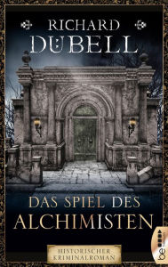 Title: Das Spiel des Alchimisten, Author: Richard Dübell