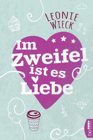 Title: Im Zweifel ist es Liebe, Author: Leonie Wieck