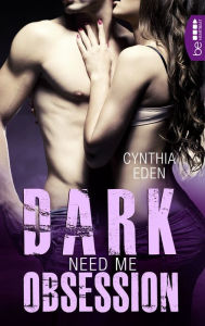 Title: Dark Obsession - Need me, Author: Cynthia Eden