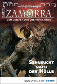 Title: Professor Zamorra 1135 - Horror-Serie: Sehnsucht nach der Hölle, Author: Thilo Schwichtenberg