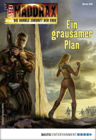 Title: Maddrax 466 - Science-Fiction-Serie: Ein grausamer Plan, Author: Wolf Binder