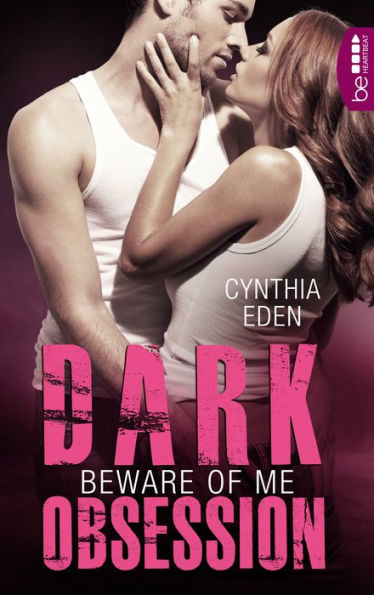 Dark Obsession - Beware of me: Romantische Spannung Heiße Bodyguards. Gefährliche Lovestorys. Leidenschaftliche Gefühle.