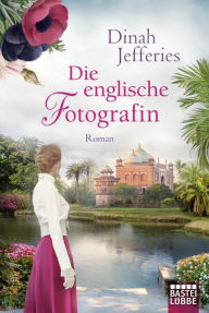 Title: Die englische Fotografin: Roman, Author: Dinah Jefferies