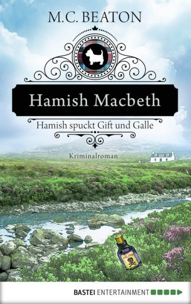 Hamish Macbeth spuckt Gift und Galle: Kriminalroman